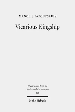 Abbildung von Papoutsakis | Vicarious Kingship | 1. Auflage | 2017 | 100 | beck-shop.de