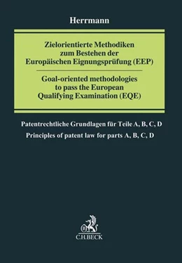 Abbildung von Herrmann | Zielorientierte Methodiken zum Bestehen der Europäischen Eignungsprüfung (EEP) = Goal-oriented methodologies to pass the European Qualifying Examination (EQE) | 1. Auflage | 2017 | beck-shop.de