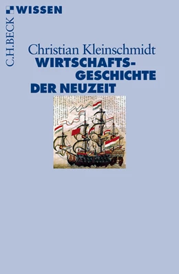 Abbildung von Kleinschmidt, Christian | Wirtschaftsgeschichte der Neuzeit | 1. Auflage | 2017 | 2869 | beck-shop.de
