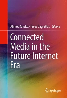 Abbildung von Kondoz / Dagiuklas | Connected Media in the Future Internet Era | 1. Auflage | 2016 | beck-shop.de