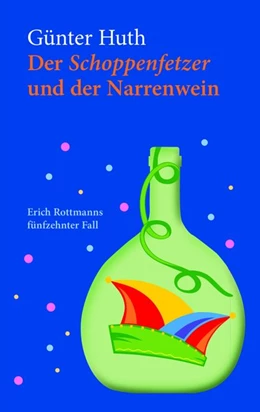 Abbildung von Huth | Der Schoppenfetzer und der Narrenwein | 1. Auflage | 2016 | beck-shop.de