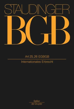 Abbildung von von Staudinger | J. von Staudingers Kommentar zum Bürgerlichen Gesetzbuch: Staudinger BGB - EGBGB/IPR Einführungsgesetz zum Bürgerlichen Gesetzbuche/IPR: Artikel 25, 26 EGBGB (Internationales Erbrecht) | 1. Auflage | 2007 | beck-shop.de