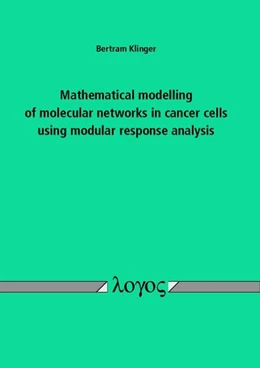 Abbildung von Klinger | Mathematical modelling of molecular networks in cancer cells using modular response analysis | 1. Auflage | 2016 | beck-shop.de
