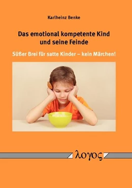 Abbildung von Benke | Das emotional kompetente Kind und seine Feinde | 1. Auflage | 2016 | beck-shop.de