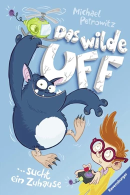 Abbildung von Petrowitz / Ravensburger Verlag GmbH | Das wilde Uff, Band 1 - Das wilde Uff sucht ein Zuhause | 1. Auflage | 2017 | beck-shop.de