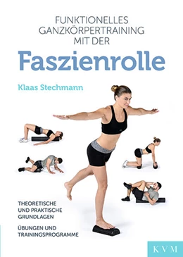 Abbildung von Stechmann | Funktionelles Ganzkörpertraining mit der Faszienrolle | 1. Auflage | 2018 | beck-shop.de