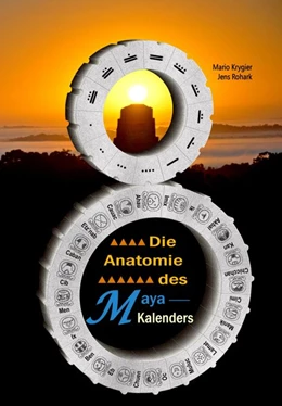 Abbildung von Krygier / Rohark | Die Anatomie des Maya-Kalenders | 1. Auflage | 2017 | beck-shop.de