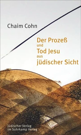 Abbildung von Cohn | Der Prozeß und Tod Jesu aus jüdischer Sicht | 1. Auflage | 2017 | beck-shop.de