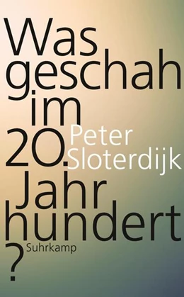 Abbildung von Sloterdijk | Was geschah im 20. Jahrhundert? | 1. Auflage | 2017 | beck-shop.de