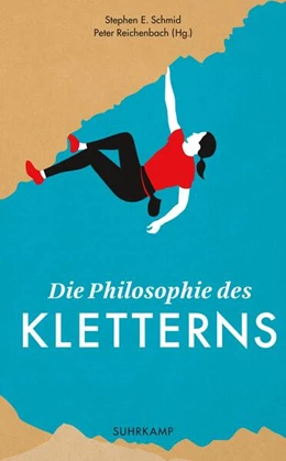 Abbildung von Schmid / Reichenbach | Die Philosophie des Kletterns | 1. Auflage | 2017 | beck-shop.de