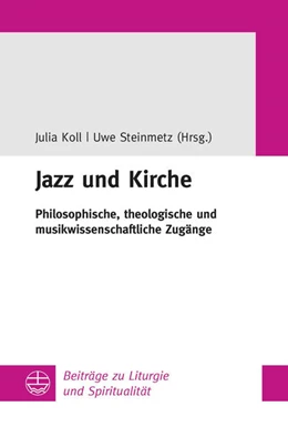 Abbildung von Steinmetz / Koll | Jazz und Kirche | 1. Auflage | 2016 | beck-shop.de