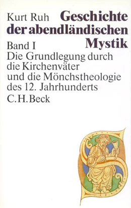 Abbildung von Ruh, Kurt | Geschichte der abendländischen Mystik Bd. I: Die Grundlegung durch die Kirchenväter und die Mönchstheologie des 12. Jahrhunderts
 | 2. Auflage | 2001 | beck-shop.de