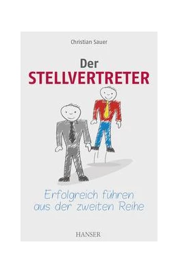 Abbildung von Sauer | Der Stellvertreter - Erfolgreich führen aus der zweiten Reihe | 1. Auflage | 2016 | beck-shop.de