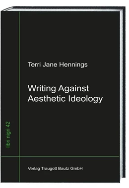 Abbildung von Hennings / Sepp | Writing Against Aesthetic Ideology | 1. Auflage | 2016 | beck-shop.de