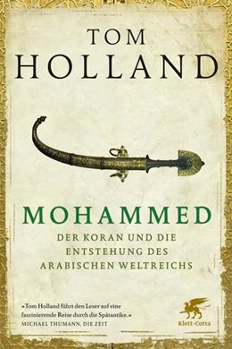 Abbildung von Holland | Mohammed, der Koran und die Entstehung des arabischen Weltreichs | 1. Auflage | 2017 | beck-shop.de