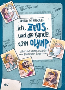 Abbildung von Schwieger | Ich, Zeus, und die Bande vom Olymp - Götter und Helden erzählen griechische Sagen | 1. Auflage | 2017 | beck-shop.de