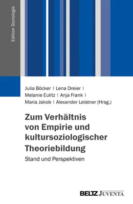 Abbildung von Böcker / Dreier | Zum Verhältnis von Empirie und kultursoziologischer Theoriebildung | 1. Auflage | 2018 | beck-shop.de