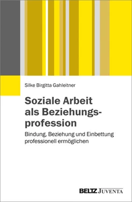 Abbildung von Gahleitner | Soziale Arbeit als Beziehungsprofession | 1. Auflage | 2017 | beck-shop.de
