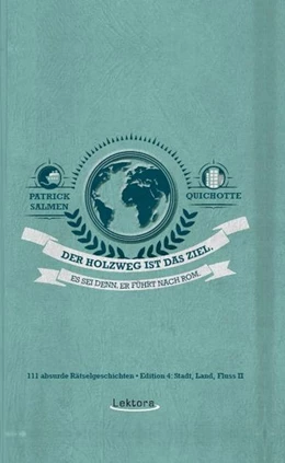 Abbildung von Quichotte / Salmen | Der Holzweg ist das Ziel. Es sei denn, er führt nach Rom. | 1. Auflage | 2016 | beck-shop.de