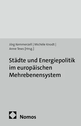 Abbildung von Kemmerzell / Knodt | Städte und Energiepolitik im europäischen Mehrebenensystem | 1. Auflage | 2017 | beck-shop.de