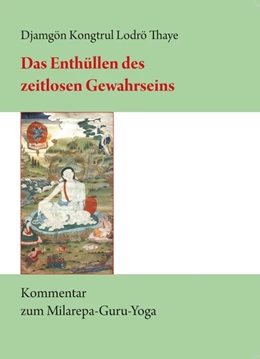 Abbildung von Djamgön Kongtrül Lodrö Thaye | Das Enthüllen des zeitlosen Gewahrseins | 1. Auflage | 2016 | beck-shop.de