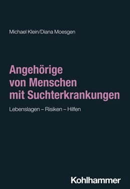 Abbildung von Klein / Moesgen | Angehörige von Menschen mit Suchterkrankungen | 1. Auflage | 2025 | beck-shop.de