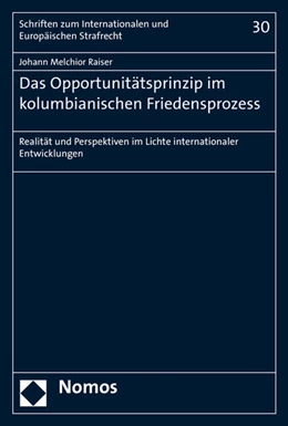 Abbildung von Raiser | Das Opportunitätsprinzip im kolumbianischen Friedensprozess | 1. Auflage | 2017 | beck-shop.de
