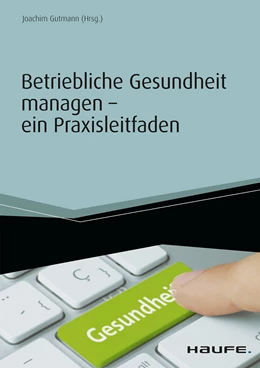 Abbildung von Gutmann | Betriebliche Gesundheit managen - ein Praxisleitfaden | 1. Auflage | 2016 | beck-shop.de