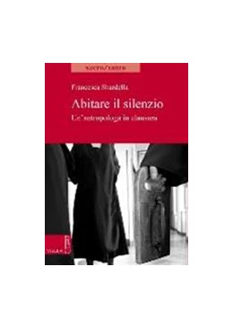 Abbildung von Sbardella | Abitare il slilenzio. Un'antropologa in clausura | 1. Auflage | 2015 | beck-shop.de