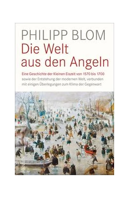Abbildung von Blom | Die Welt aus den Angeln | 1. Auflage | 2017 | beck-shop.de
