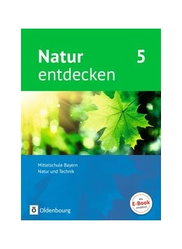 Abbildung von Kraft / Schnupp | Natur entdecken - Neubearbeitung - Natur und Technik - Mittelschule Bayern 2017 - 5. Jahrgangsstufe | 1. Auflage | 2017 | beck-shop.de