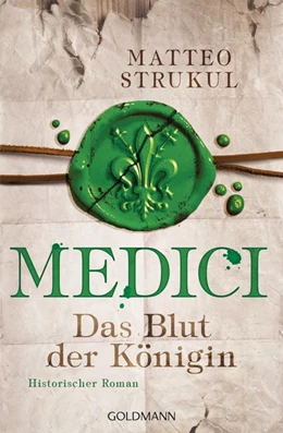Abbildung von Strukul | Medici 03 - Das Blut der Königin | 1. Auflage | 2017 | beck-shop.de