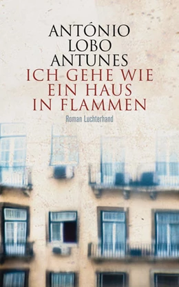 Abbildung von Lobo Antunes | Ich gehe wie ein Haus in Flammen | 1. Auflage | 2017 | beck-shop.de