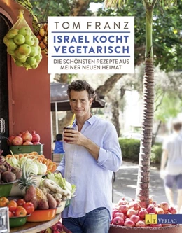 Abbildung von Franz / Lottermoser-Fetzer | Israel kocht vegetarisch | 1. Auflage | 2017 | beck-shop.de