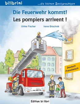 Abbildung von Fischer | Die Feuerwehr kommt! Kinderbuch Deutsch-Französisch | 1. Auflage | 2017 | beck-shop.de