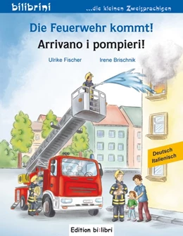 Abbildung von Fischer | Die Feuerwehr kommt! Kinderbuch Deutsch-Italienisch | 1. Auflage | 2017 | beck-shop.de