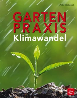 Abbildung von Weigelt | Gartenpraxis im Klimawandel | 1. Auflage | 2017 | beck-shop.de