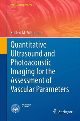 Abbildung von Meiburger | Quantitative Ultrasound and Photoacoustic Imaging for the Assessment of Vascular Parameters | 1. Auflage | 2016 | beck-shop.de