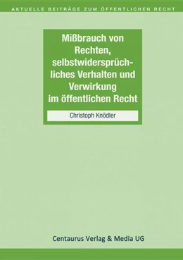 Abbildung von Knödler | Missbrauch von Rechten, selbstwidersprüchliches Verhalten und Verwirkung im öffentlichen Recht | 1. Auflage | 2016 | beck-shop.de
