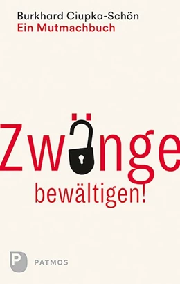Abbildung von Ciupka-Schön | Zwänge bewältigen | 1. Auflage | 2017 | beck-shop.de