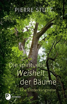 Abbildung von Stutz | Die spirituelle Weisheit der Bäume | 1. Auflage | 2020 | beck-shop.de