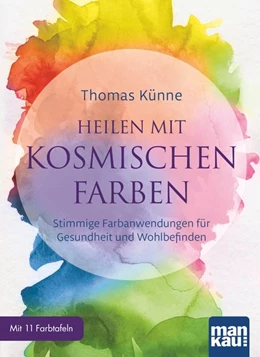 Abbildung von Künne | Heilen mit kosmischen Farben | 1. Auflage | 2017 | beck-shop.de