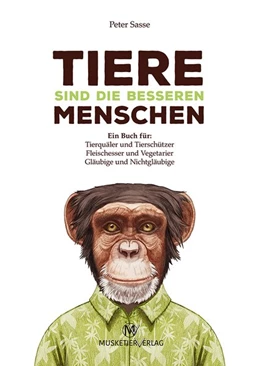 Abbildung von Sasse | Tiere sind die besseren Menschen | 1. Auflage | 2016 | beck-shop.de