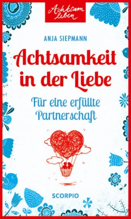 Abbildung von Siepmann | Achtsamkeit in der Liebe | 1. Auflage | 2017 | beck-shop.de