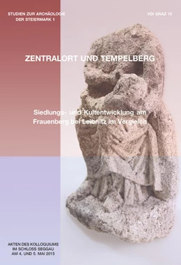Abbildung von Lehner / Schrettle | Tempelberg und Zentralort? Siedlungs- und Kultentwicklung am Frauenberg bei Leibnitz im Vergleich | 1. Auflage | 2016 | beck-shop.de