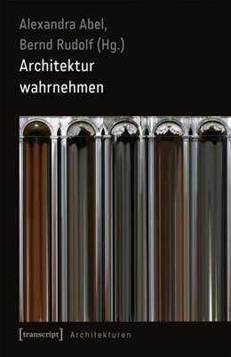 Abbildung von Abel / Rudolf | Architektur wahrnehmen | 1. Auflage | 2017 | beck-shop.de
