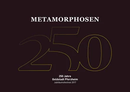 Abbildung von Wimmer-Olbort | Metamorphose: 250 Jahre Goldstadt Pforzheim | 1. Auflage | 2016 | beck-shop.de