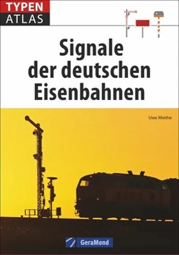 Abbildung von Miethe | Typenatlas Signale der deutschen Eisenbahnen | 1. Auflage | 2017 | beck-shop.de