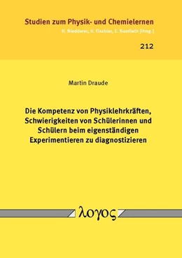 Abbildung von Draude | Die Kompetenz von Physiklehrkräften, Schwierigkeiten von Schülerinnen und Schülern beim eigenständigen Experimentieren zu diagnostizieren | 1. Auflage | 2016 | 212 | beck-shop.de