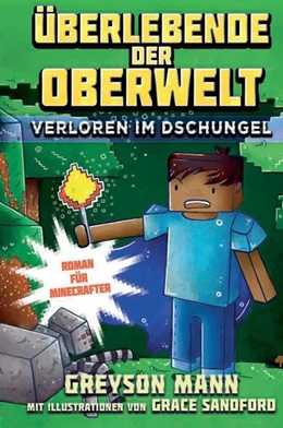 Abbildung von Mann | Überlebende der Oberwelt: Verloren im Dschungel - Roman für Minecrafter | 1. Auflage | 2017 | beck-shop.de
